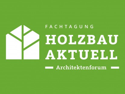 Anmeldung zur Fachtagung: Architektenforum »Holzbau aktuell« ist noch bis 29.03.2024 möglich. Link siehe unten.