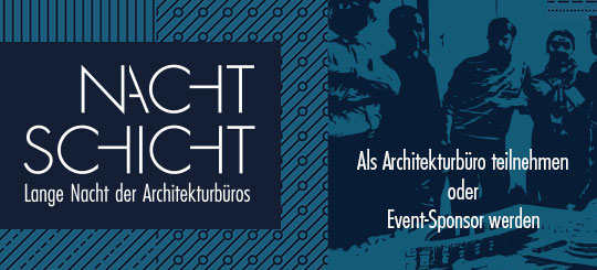 NACHTSCHICHT - Lange Nacht der Architekturbüros